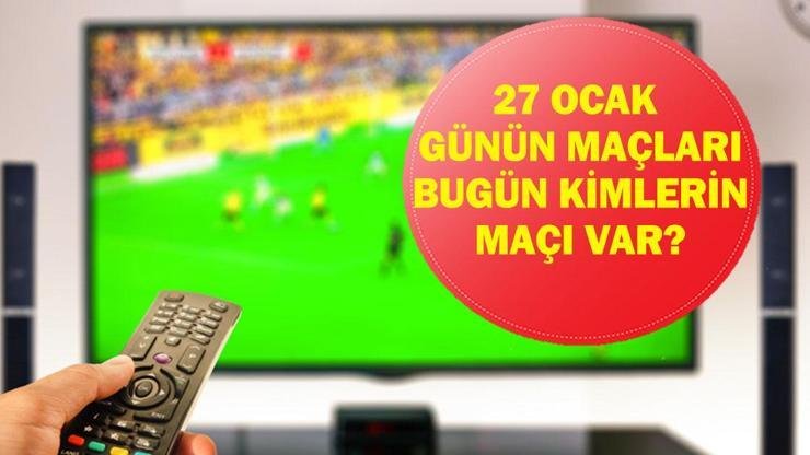 Kaynak:Cnnturk.com 27 Ocak Salı bugün hangi maçlar var araştırılıyor. Dünya
