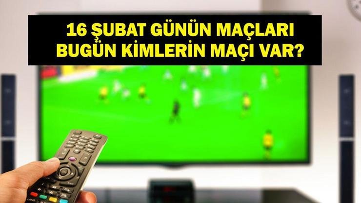 Kaynak:Cnnturk.com 16 Şubat Pazartesi bugün hangi maçlar var araştırılıyor. Dünya