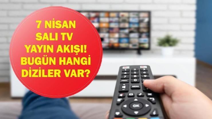 7 NİSAN TV YAYIN AKIŞI: Bu Akşam Hangi Diziler Var? İşte 7 Nisan Salı TV Yayın Akışı… Kaynak:Cnnturk.com 7 Nisan Salı tv yayın akışı sorgulanıyor. Kanal D,