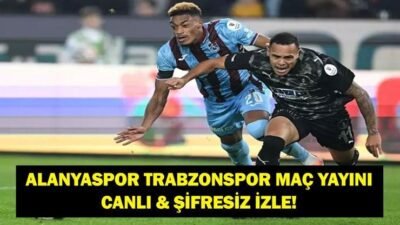 Kaynak:Cnnturk.com Alanyaspor Trabzonspor maçı canlı izleme ekranı yoğun şekilde sorgulanıyor.
