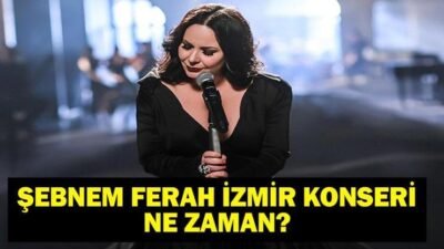Kaynak:Cnnturk.com İzmir Şebnem Ferah konseri nerede yapılacak ve ne zaman