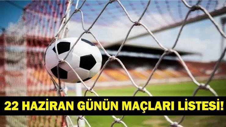 Kaynak:Cnnturk.com 22 Haziran Pazartesi bugün hangi maçlar var merak ediliyor.
