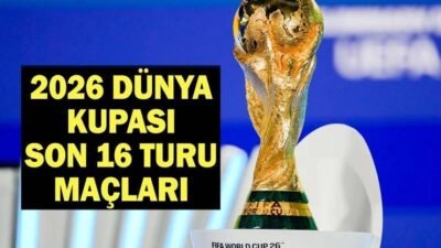 DÜNYA KUPASI SON 16 TURU MAÇ PROGRAMI | Son 16 Turu Maçları Ne Zaman? Dünya Kupası Son 16 Maç Sonuçları Kaynak:Cnnturk.com 2026 FIFA Dünya Kupası’nda son 32 turu heyecanı sona