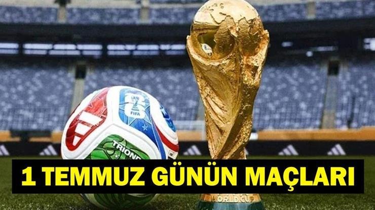 GÜNÜN MAÇLARI 1 TEMMUZ 2026: Bugün Kimlerin Maçlar Var? Bugünkü Dünya Kupası Maçları Neler? İşte 1 Temmuz Günün Maçları… Kaynak:Cnnturk.com 1 Temmuz günün maçları, Dünya Kupası maç takvimi araştırılıyor.