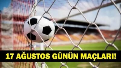 Kaynak:Cnnturk.com 17 Ağustos günün maçları, Avrupa maçları takvimi araştırılıyor. Bilindiği