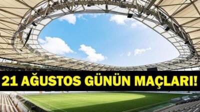 Kaynak:Cnnturk.com 21 Ağustos günün maçları, Avrupa maçları takvimi araştırılıyor. Trendyol