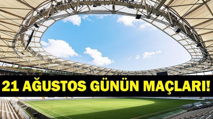 Kaynak:Cnnturk.com 21 Ağustos günün maçları, Avrupa maçları takvimi araştırılıyor. Trendyol