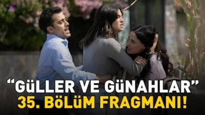 Kaynak Cnnturk.com Güller ve Günahlar 35. bölüm fragmanı merak edildi.