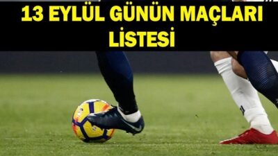 Kaynak Cnnturk.com 13 Eylül günün maçları listesi futbol tutkunlarının gündemindeki