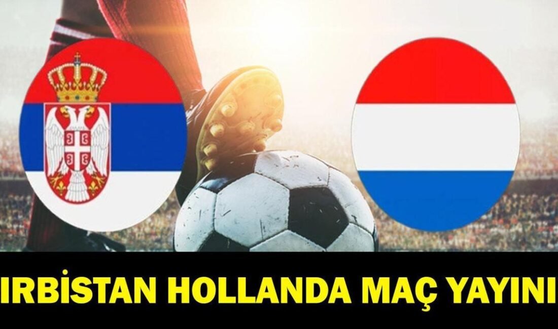 Kaynak Cnnturk.com Sırbistan Hollanda maçı ne zaman, saat kaçta hangi