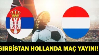 Kaynak Cnnturk.com Sırbistan Hollanda maçı ne zaman, saat kaçta hangi