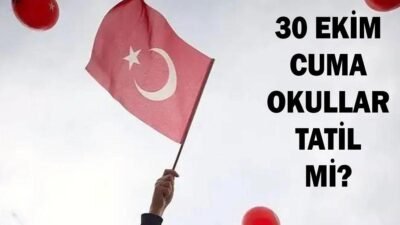 30 EKİM OKULLAR TATİL Mİ? 30 Ekim Cuma Okullar Var Mı Yok Mu? Resmi Tatil Oldu Mu? Kaynak HABER MERKEZİ 30 Ekim Cuma okullar tatil mi, 30