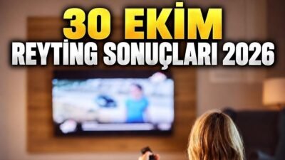 Kaynak HABER MERKEZİ 30 Ekim 2026 Cuma reyting sonuçları, televizyon