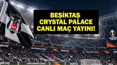 Kaynak HABER MERKEZİ Beşiktaş Crystal Palace maçı canlı izle TRT