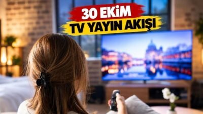 Kaynak HABER MERKEZİ 30 Ekim 2026 Cuma günü televizyon ekranlarında