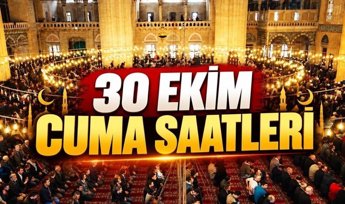 30 Ekim 2026 Cuma namazı saatleri, ibadetlerini camilerde yerine getirmek