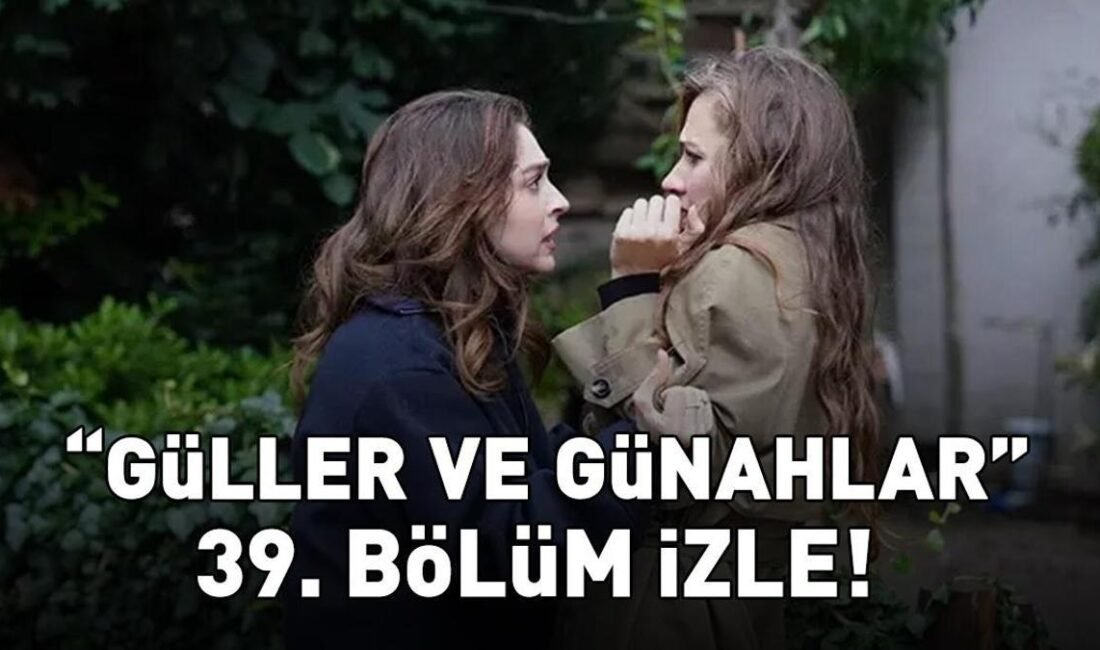 Kaynak HABER MERKEZİ Güller ve Günahlar 39. bölümü izleme ekranı