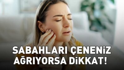Kaynak HABER MERKEZİ Sabahları çene ağrısı, yüz kaslarında gerginlik veya